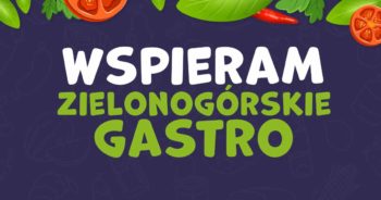 Jak możemy wspierać zielonogórskie gastro? 5 rzeczy, które możesz zrobić!