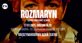 Zielonogórski Ośrodek Kultury zaprasza na spektakl „Rozmaryn”