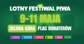Zielona Góra stanie się stolicą rzemieślniczego piwa – nadchodzi 7. Lotny Festiwal Piwa!